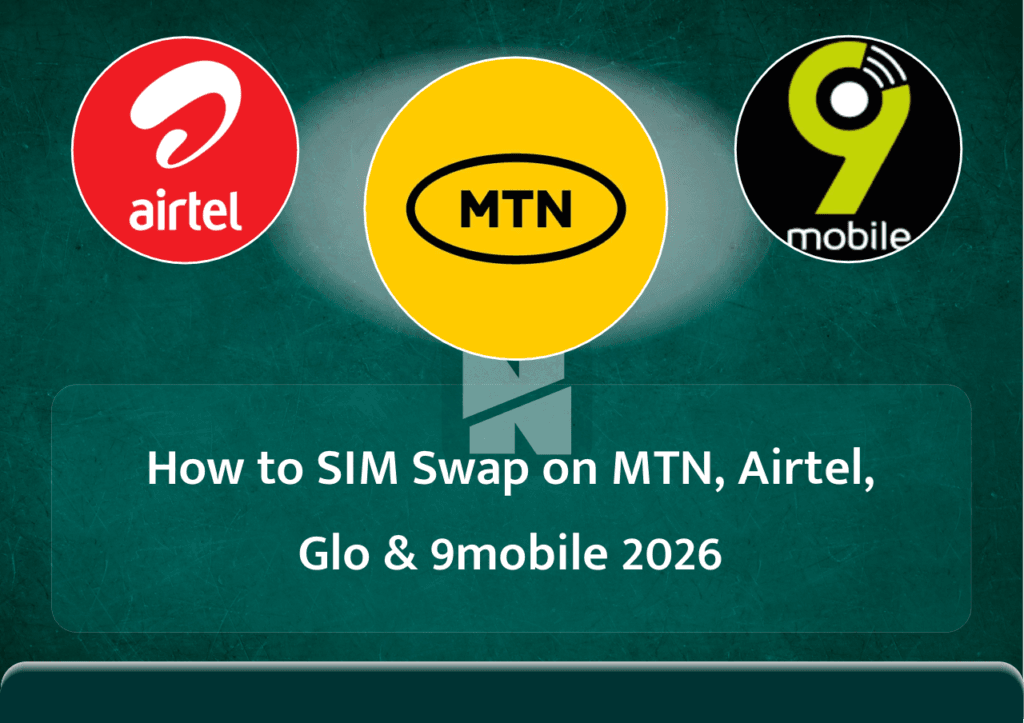 How to SIM Swap on MTN, Airtel, Glo & 9mobile 2026
