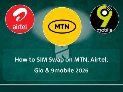How to SIM Swap on MTN, Airtel, Glo & 9mobile 2026
