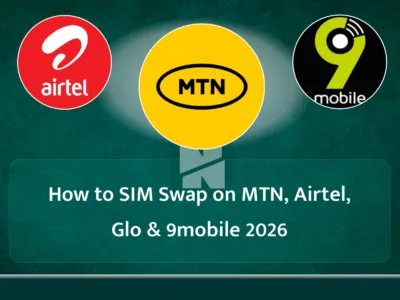 How to SIM Swap on MTN, Airtel, Glo & 9mobile 2026