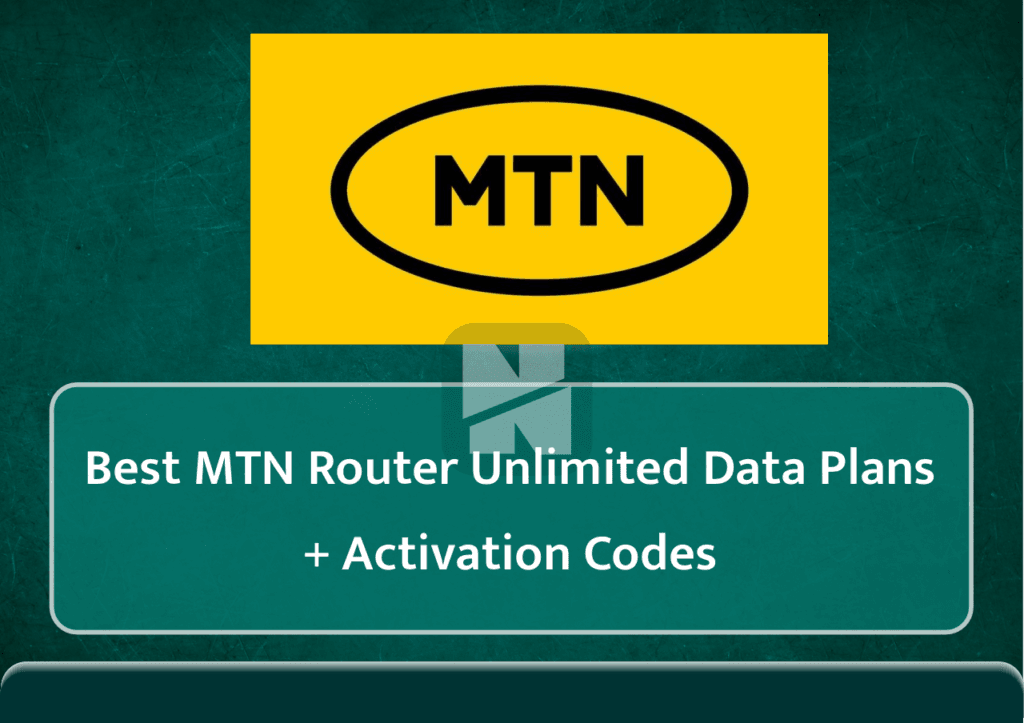 MTN Router Plans: 5 Best Unlimited Data Plans + Activation Codes